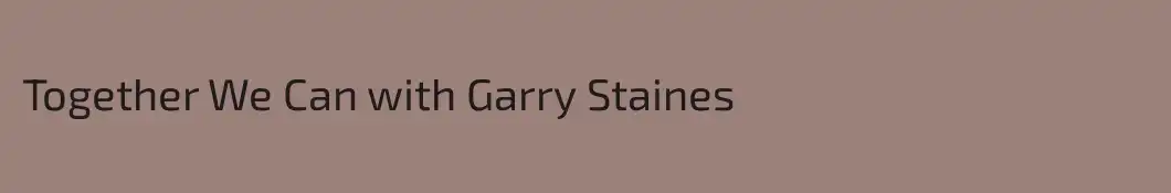 Together We Can with Garry Staines